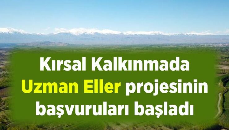 Kırsal Kalkınmada Uzman Eller projesinin başvuruları başladı Çiftçi TV