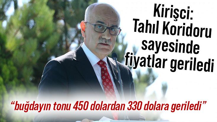 Kirişci: Tahıl Koridoru Sayesinde Fiyatlar Geriledi