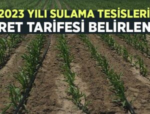 2023 Yılı Sulama Tesisleri Ücret Tarifesi Belirlendi