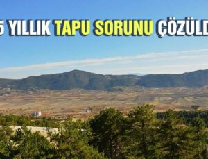 25 Yıllık Tapu Sorunu Çözüldü