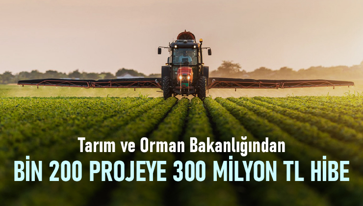 Tarım Ve Orman Bakanlığından Bin 200 Projeye 300 Milyon Tl Hibe