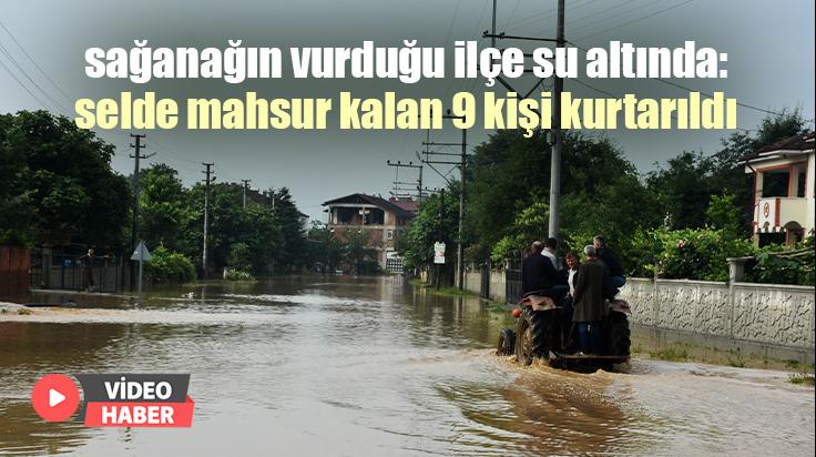 Sağanağın Vurduğu Ilçe Su Altında: Selde Mahsur Kalan 9 Kişi Kurtarıldı