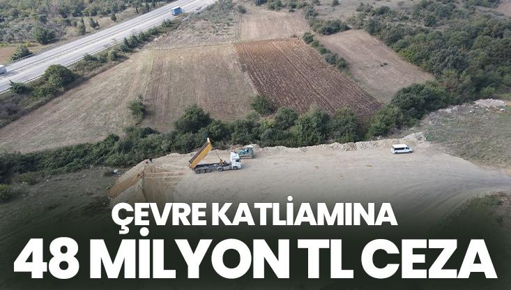 Çevre Katliamına 48 Milyon Tl Ceza