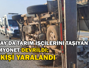 Tarım Işçilerini Taşıyan Kamyonet Devrildi; 20 Kişi Yaralandı