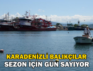 Karadenizli Balıkçılar Sezon Için Gün Sayıyor