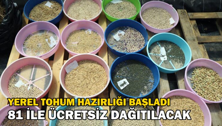 Türkiye’nin 81 Iline Ücretsiz Dağıtılacak Yerel Tohum Hazırlığı Başladı