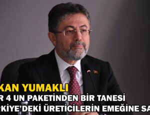 Bakan Yumaklı “Her 4 Un Paketinden Bir Tanesi Türkiye’deki Üreticilerin Emeğine Sahip”