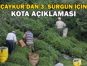 Çaykur’Dan 3. Sürgün Için Kota Açıklaması