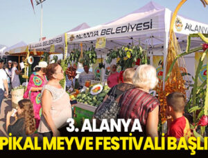 3. Alanya Tropikal Meyve Festivali Başlıyor