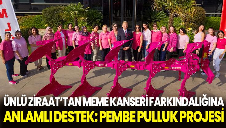 Ünlü Ziraat’Tan Meme Kanseri Farkındalığına Anlamlı Destek: Pembe Pulluk Projesi