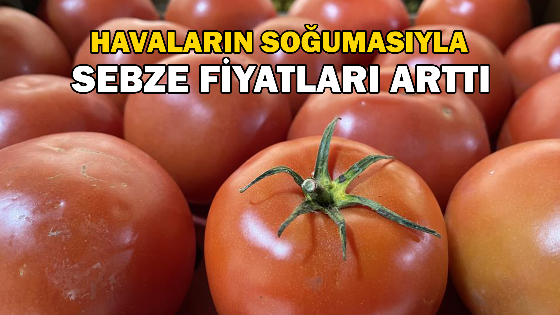 Havaların soğumasıyla sebze fiyatları arttı