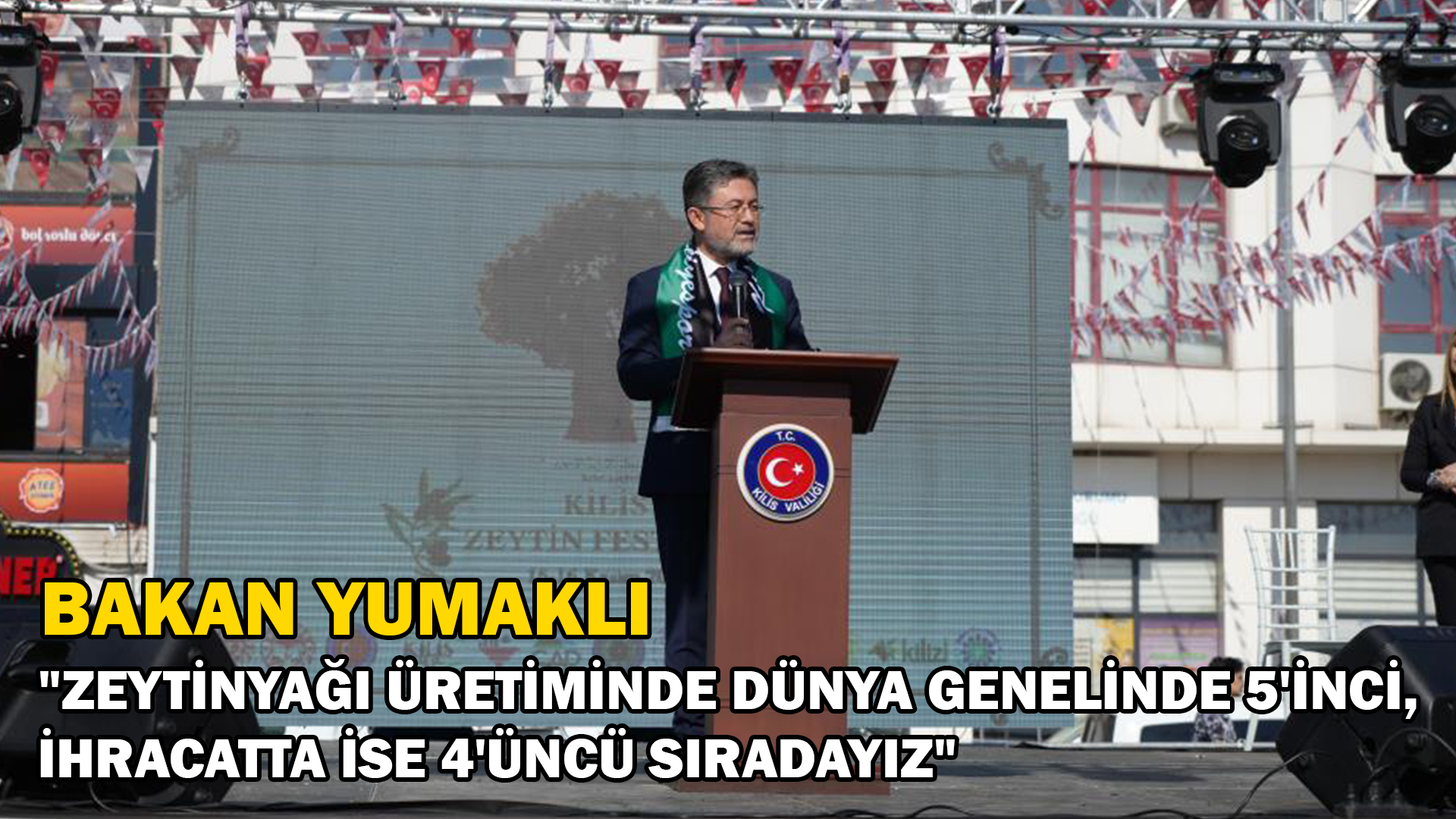 Bakan Yumaklı “Zeytinyağı üretiminde dünya genelinde 5’inci, ihracatta ise 4’üncü sıradayız”