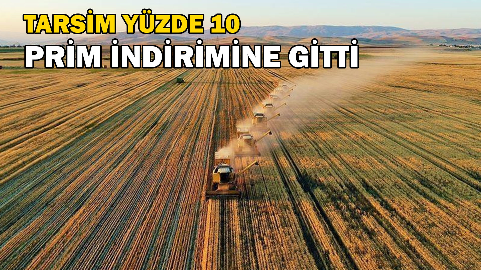 TARSİM yüzde on prim indirimine gitti