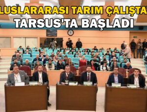 ‘Uluslararası Tarım Çalıştayı’ Başladı