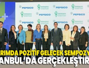 3. Tarımda Pozitif Gelecek Sempozyumu Pepsıco Türkiye Ve Sürdürülebilirlik Akademisi Ev Sahipliğinde İstanbul’da Gerçekleştirildi