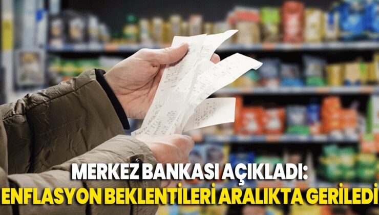 Merkez Bankası Açıkladı: Enflasyon Beklentileri Aralıkta Geriledi