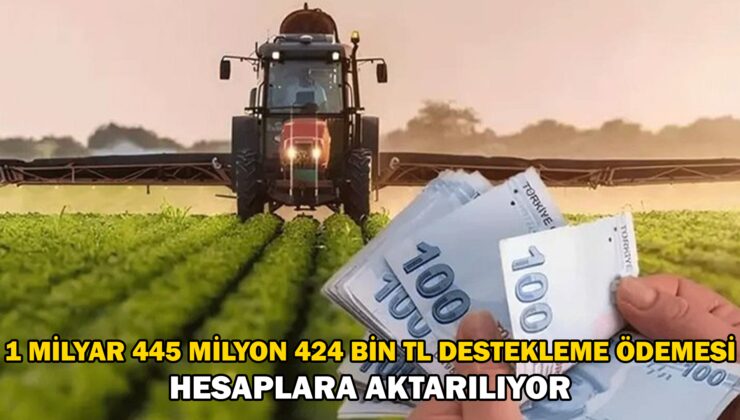 1 Milyar 445 Milyon 424 Bin Tl Tarımsal Destekleme Ödemesi Hesaplara Aktarılıyor