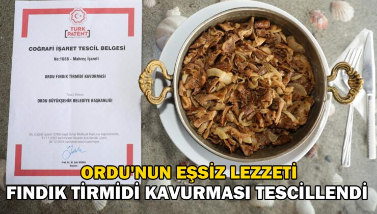 Ordu’Nun Eşsiz Lezzeti Tescillendi