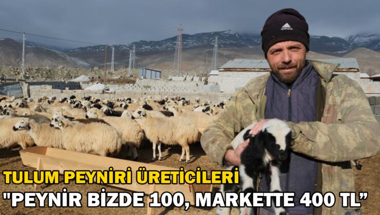 Erzincanlı Üreticilerden Çağrı “Tulum Peyniri Bizden 100’E Çıkıyor, Markette 400 Oluyor”