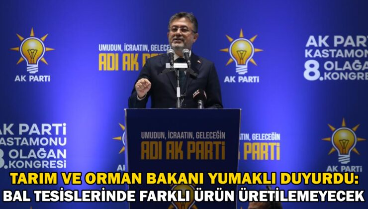 Bakan Yumaklı Duyurdu: Bal Tesislerinde Farklı Ürün Üretilemeyecek