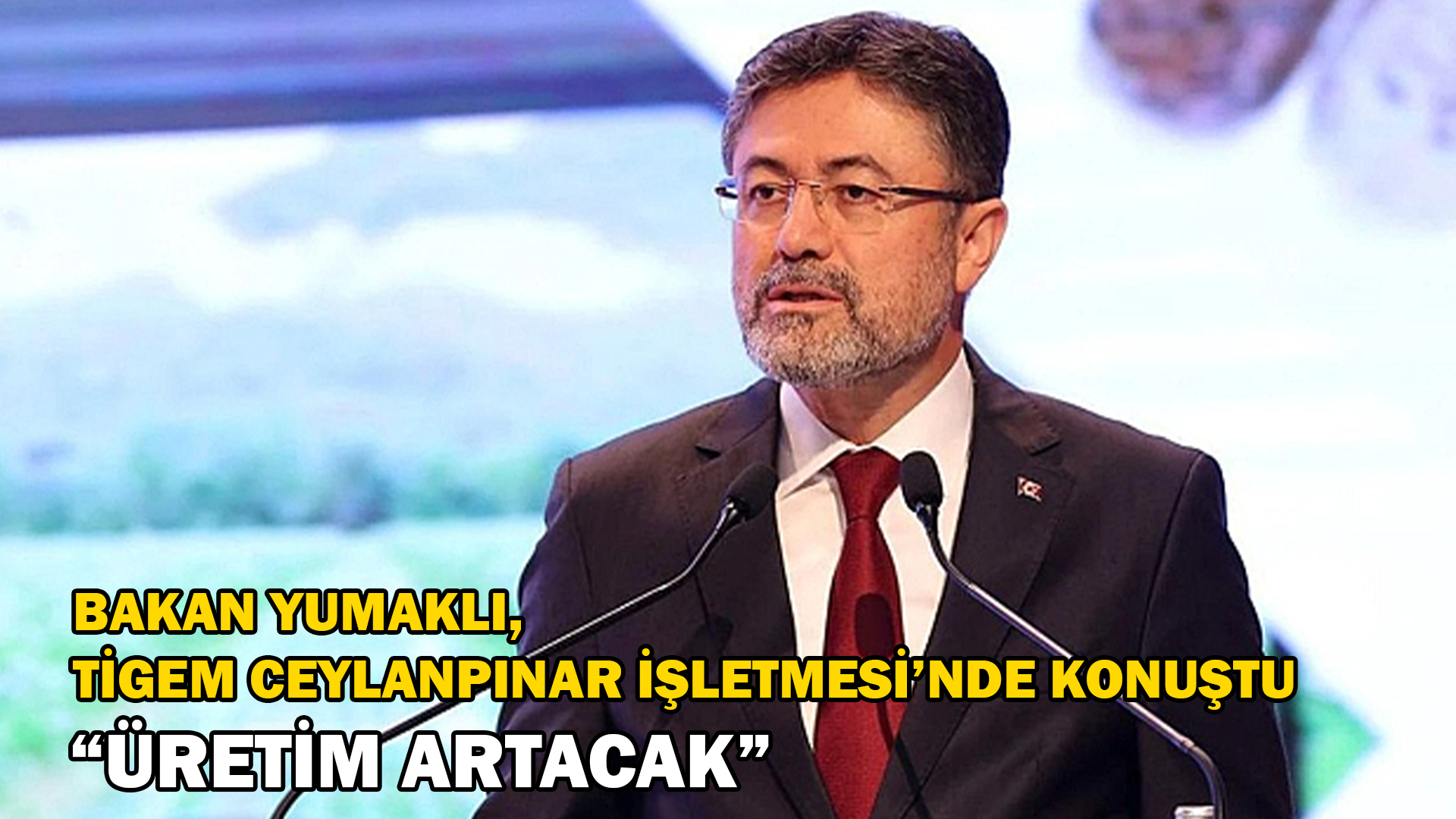 Bakan Yumaklı, Tigem Ceylanpınar İşletmesi’nde Konuştu “Üretim artacak”