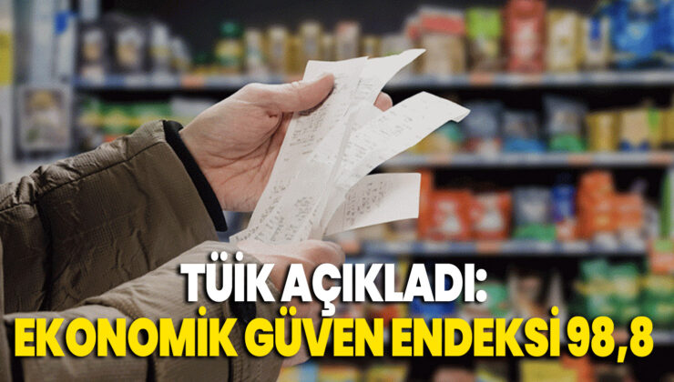 Ekonomik Güven Endeksi 98,8 Oldu