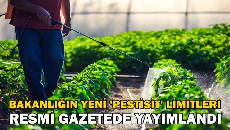 Tarım ve Orman Bakanlığı ‘pestisit’ limitlerini güncelledi