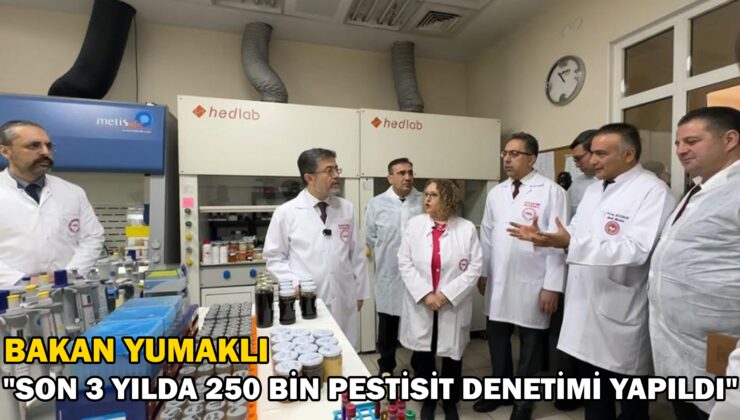 Bakan Yumaklı “Son 3 yılda 250 bin pestisit denetimi yapıldı”