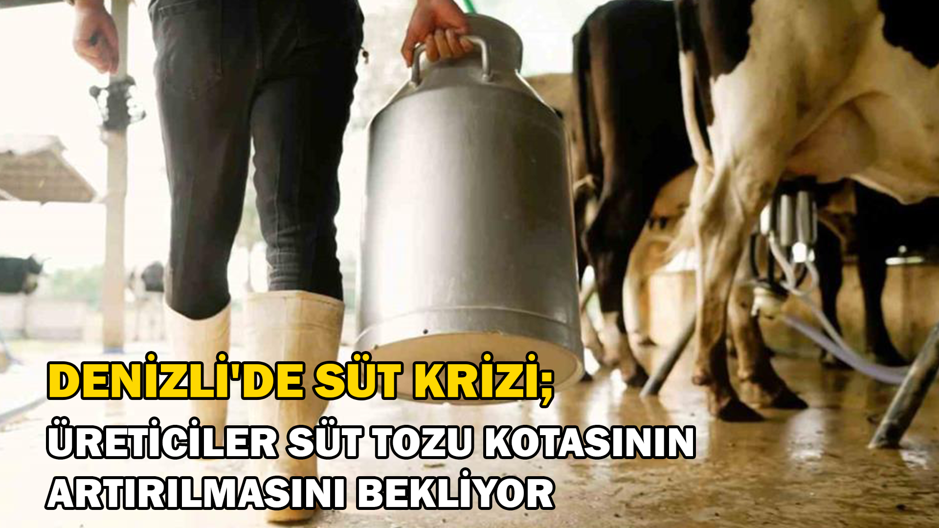 Denizli’de yaşanan süt krizi büyüyor