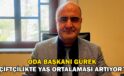 Oda Başkanı Gürek “Çiftçilikte yaş ortalaması artıyor”