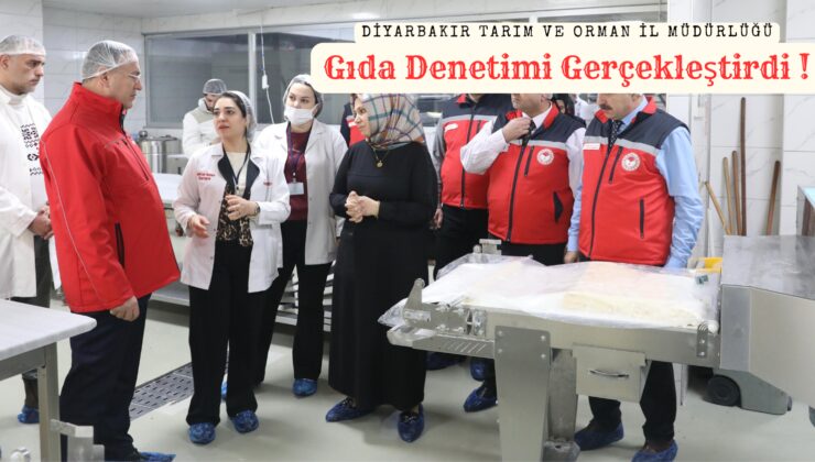 Diyarbakır Tarım Ve Orman İl Müdürlüğü Gıda Denetimi Gerçekleştirdi !