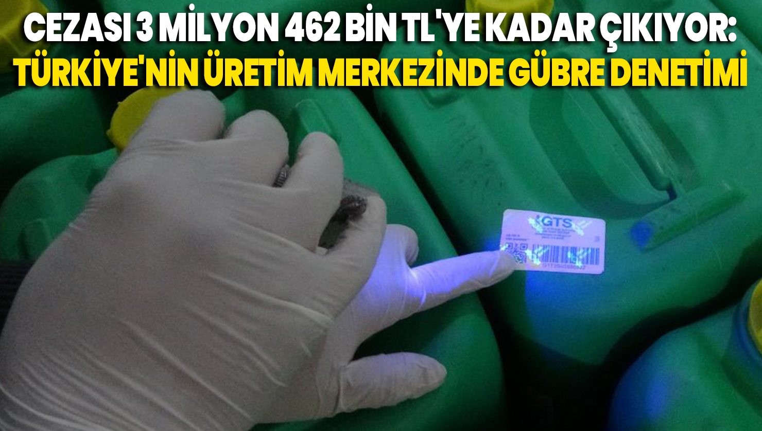 Cezası 3 milyon 462 bin TL’ye kadar çıkıyor: Türkiye’nin üretim merkezinde gübre denetimi