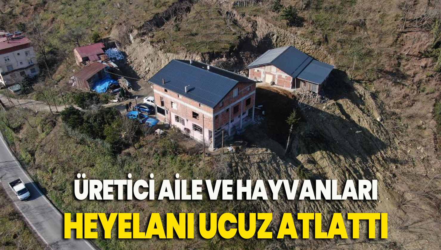 Gece büyük gürültüyle uyandılar: Bir aile ve 15 büyükbaş hayvan heyelanı ucuz atlattı