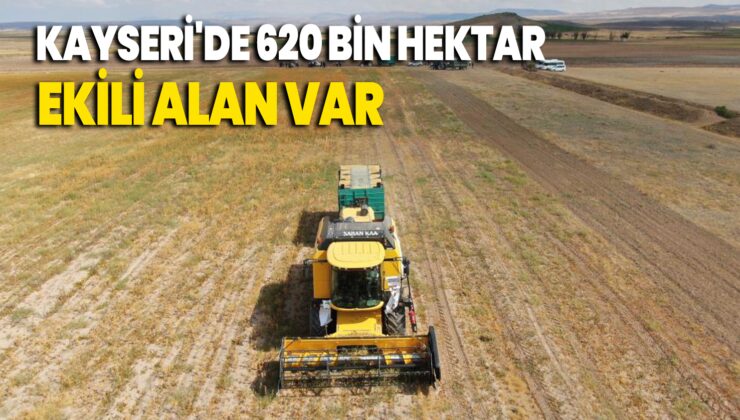 Kayseri’De 620 Bin Hektar Ekili Alan Var