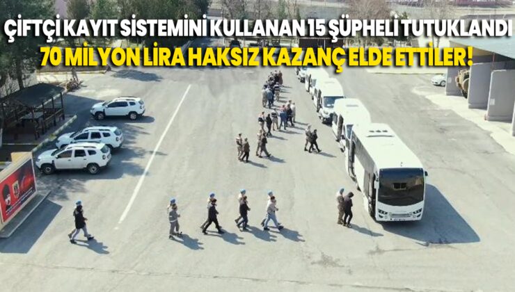 Çiftçi Kayıt Sistemi Üzerinden 70 Milyon Lira Haksız Kazanç Elde Eden 15 Şüpheli Tutuklandı